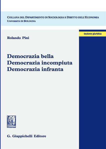 Democrazia bella. Democrazia incompiuta. Democrazia infranta - Rolando Pini - copertina