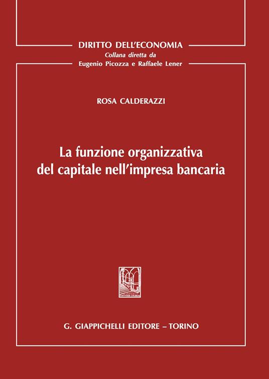 La funzione organizzativa del capitale nell'impresa bancaria - Rosa Calderazzi - copertina