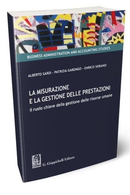 La misurazione e la gestione delle prestazioni. Il ruolo chiave della gestione delle risorse umane - Enrico Sorano,Alberto Sardi,Patrizia Garengo - copertina