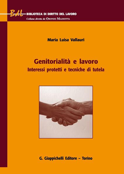 Genitorialità e lavoro. Interessi protetti e tecniche di tutela - Maria Luisa Vallauri - copertina