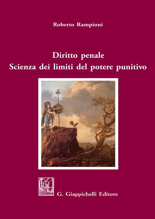 Diritto penale. Scienza dei limiti del potere punitivo - Roberto Rampioni - copertina