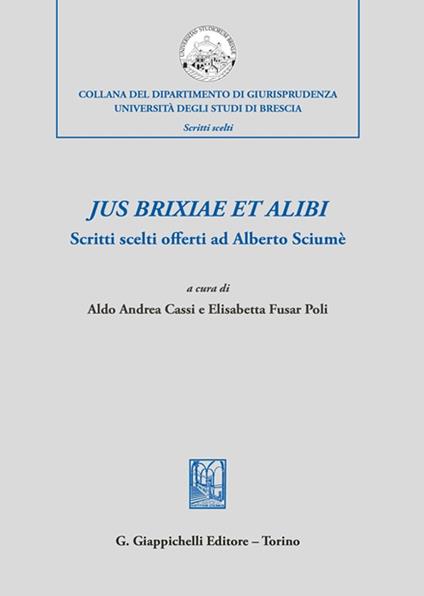 Jus brixiae et alibi. Scritti scelti offerti ad Alberto Sciumè - copertina