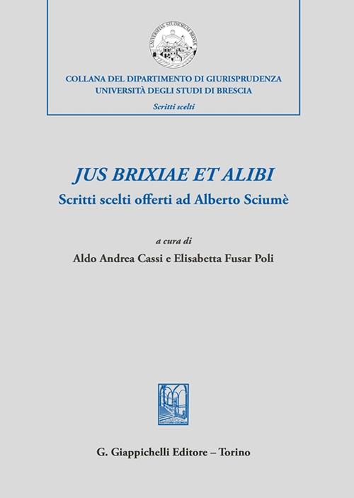Jus brixiae et alibi. Scritti scelti offerti ad Alberto Sciumè - copertina