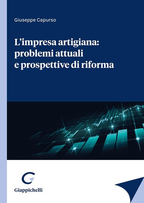 L'impresa artigiana: problemi attuali e prospettive di riforma - Giuseppe Capurso - copertina