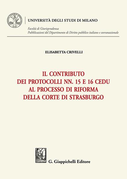 Il contributo dei Protocolli nn. 15 e 16 Cedu al processo di riforma della Corte di Strasburgo - Elisabetta Crivelli - copertina
