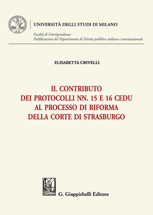 Il contributo dei Protocolli nn. 15 e 16 Cedu al processo di riforma della Corte di Strasburgo - Elisabetta Crivelli - copertina