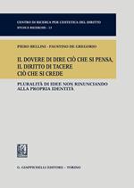 Il dovere di dire ciò che si pensa, il diritto di tacere ciò che si crede. Pluralità di idee non rinunciando alla propria identità