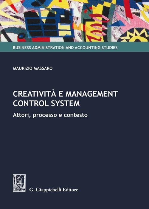 Creatività e management control system. Attori, processo e contesto - Maurizio Massaro - copertina