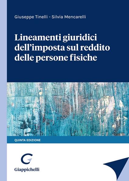 Lineamenti giuridici dell'imposta sul reddito delle persone fisiche - Giuseppe Tinelli,Silvia Mencarelli - copertina