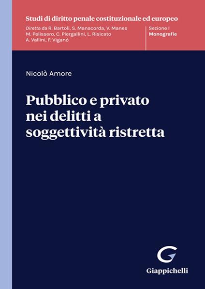 Pubblico e privato nei delitti a soggettività ristretta - Nicolò Amore - copertina
