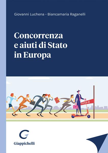 Concorrenza e aiuti di stato in Europa - Giovanni Luchena,Biancamaria Raganelli - copertina