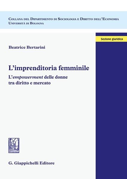 L' imprenditoria femminile. L'empowerment delle donne tra diritto e mercato - Beatrice Bertarini - copertina