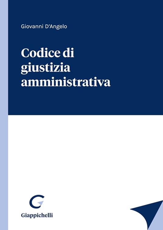 Codice di giustizia amministrativa - Giovanni D'Angelo - copertina