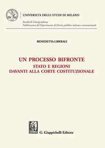Un processo bifronte. Stato e regioni davanti alla Corte costituzionale