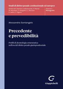 Precedente e prevedibilità. Profili di deontologia ermeneutica nell'era del diritto penale giurisprudenziale