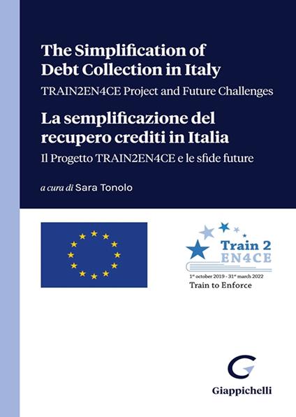 The simplification of debt collection in Italy. TRAIN2EN4CE project and future challenges-La semplificazione del recupero crediti in Italia. Il progetto TRAIN2EN4CE e le sfide future. Ediz. bilingue - copertina