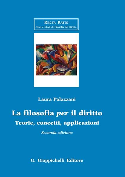 La filosofia per il diritto. Teorie, concetti, applicazioni - Laura Palazzani - copertina
