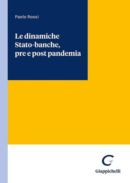 Le dinamiche Stato-banche, pre e post pandemia - Paolo Rossi - copertina