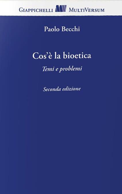 Cos'è la bioetica. Temi e problemi - Paolo Becchi - copertina