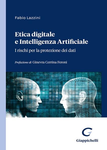 Etica digitale e intelligenza artificiale. I rischi per la protezione dei dati - Fabio Lazzini - copertina
