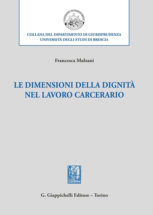 Le dimensioni della dignità nel lavoro carcerario - Francesca Malzani - copertina