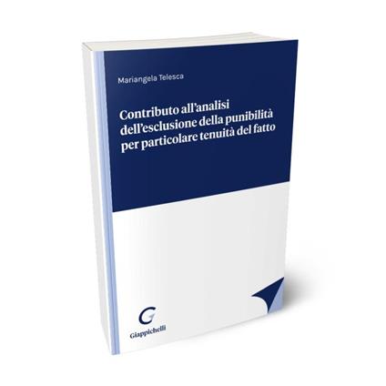 Contributo all'analisi dell'esclusione della punibilità per particolare tenuità del fatto - Mariangela Telesca  - copertina