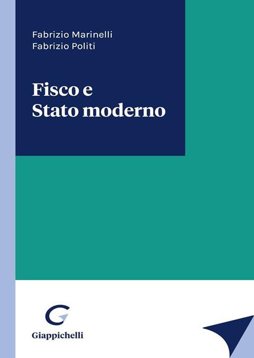 Fisco e stato moderno - Fabrizio Marinelli,Fabrizio Politi - copertina