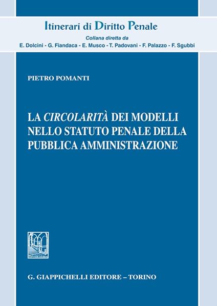 La circolarità dei modelli nello statuto penale della pubblica amministrazione - Pietro Pomanti - copertina