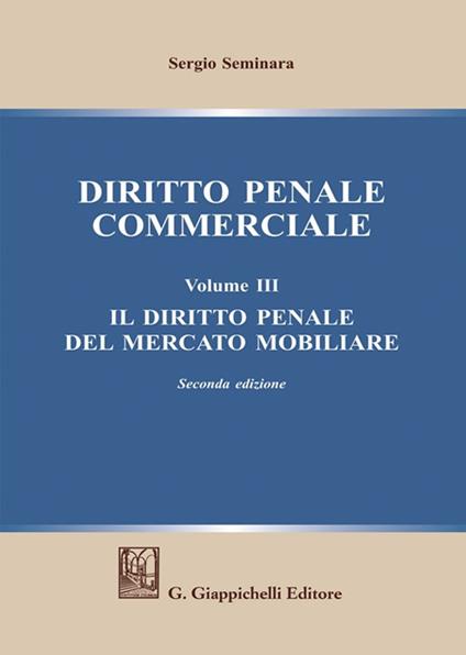 Diritto penale commerciale. Vol. 3: Il diritto penale del mercato mobiliare - Sergio Seminara - copertina