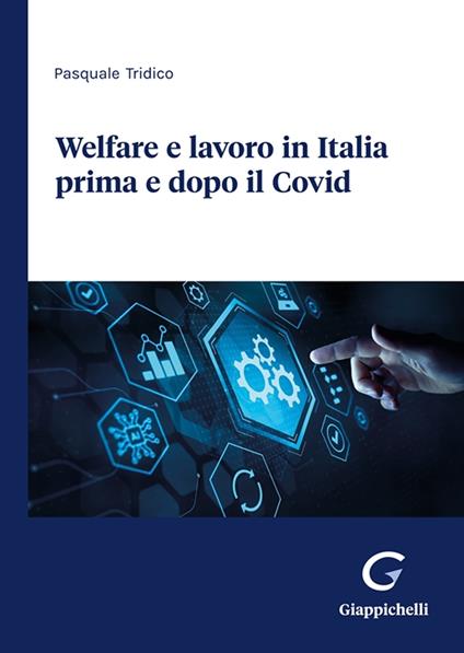 Welfare e lavoro in Italia prima e dopo il Covid - Pasquale Tridico - copertina