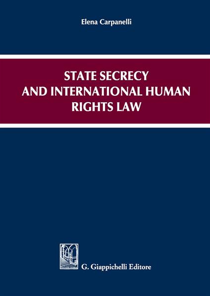 State secrecy and international human rights law - Elena Carpanelli - copertina