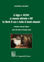 La legge n. 219/2017 su consenso informato e DAT fra libertà di cura e rischio di innesti eutanasici