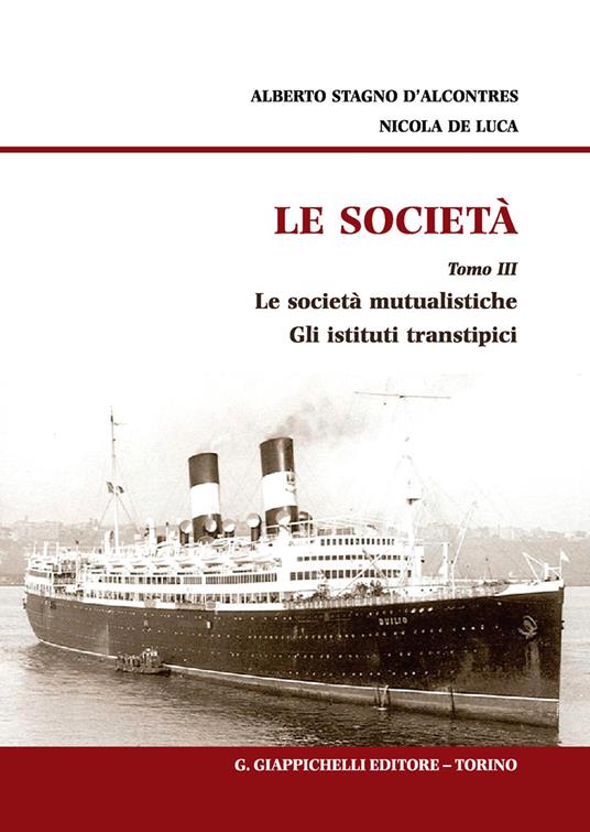 Le società. Vol. 3: società mutualistiche. Gli istituti transtipici, Le. - Alberto Stagno D'Alcontres,Nicola De Luca - copertina