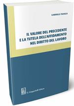 Il valore del precedente e la tutela dell'affidamento nel diritto del lavoro