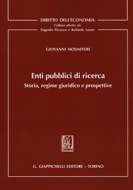 Enti pubblici di ricerca. Storia, regime giuridico e prospettive - Giovanni Modafferi - copertina