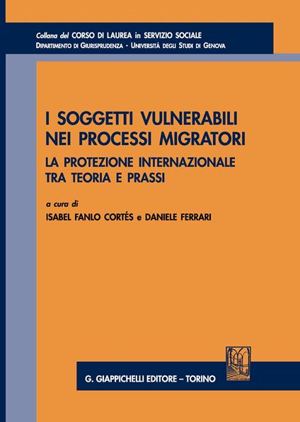 I soggetti vulnerabili nei processi migratori. La protezione internazionale tra teoria e prassi - copertina