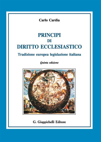 Principi di diritto ecclesiastico. Tradizione europea legislazione italiana - Carlo Cardia - copertina