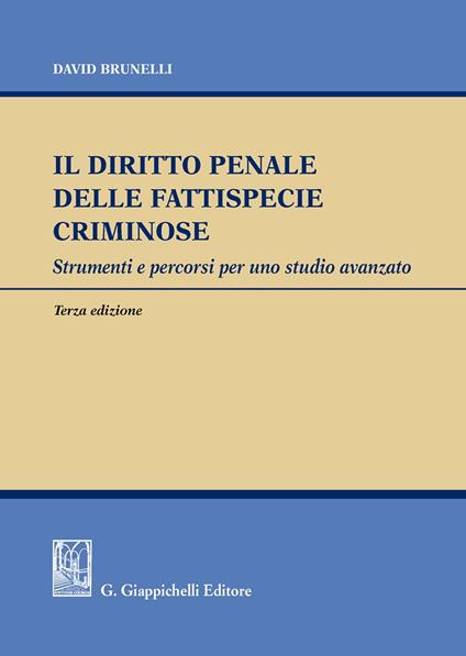 Il diritto penale delle fattispecie criminose. Strumenti e percorsi per uno studio avanzato - David Brunelli - copertina