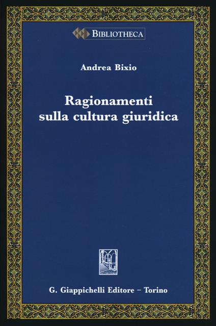 Ragionamenti sulla cultura giuridica - Andrea Bixio - copertina