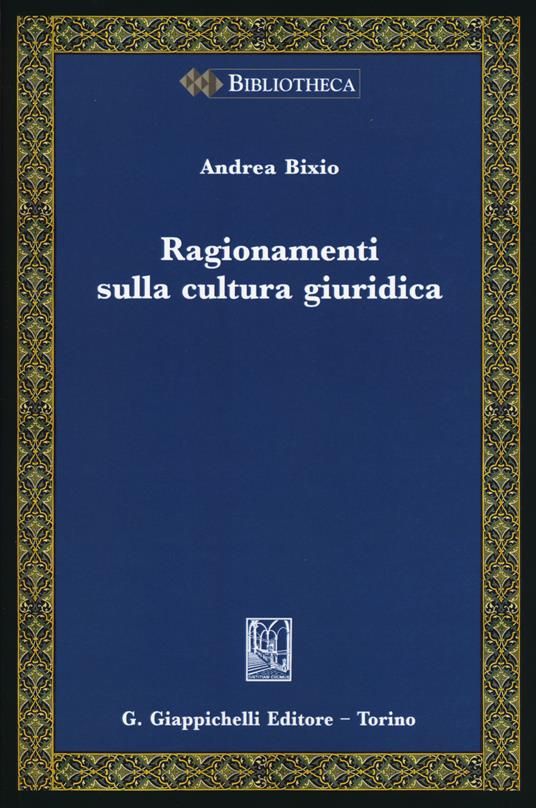 Ragionamenti sulla cultura giuridica - Andrea Bixio - copertina
