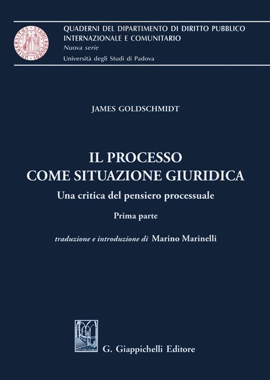 Il processo come situazione giuridica. Una critica del pensiero processuale. Prima parte - James Goldschmidt - copertina