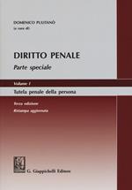 Diritto penale. Parte speciale. Vol. 1: Tutela penale della persona.