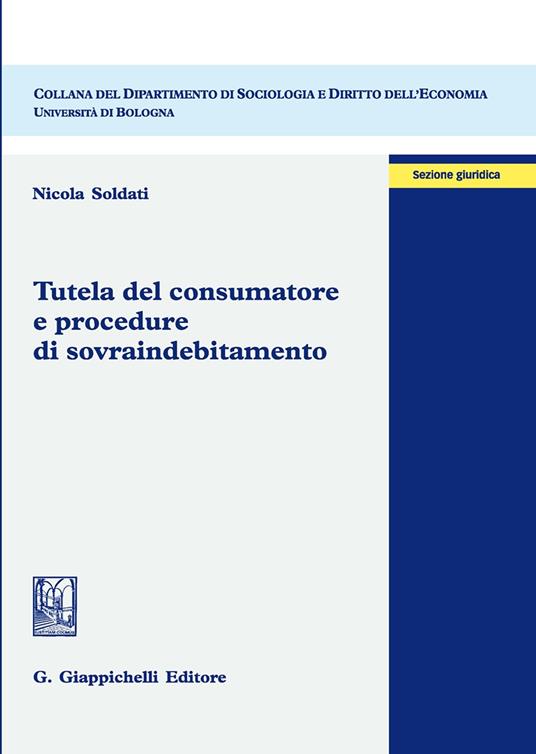 Tutela del consumatore e procedure di sovraindebitamento - Nicola Soldati - copertina