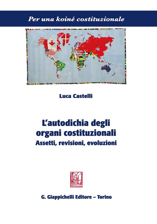L'autodichia degli organi costituzionali. Assetti, revisioni, evoluzioni - Luca Castelli - copertina