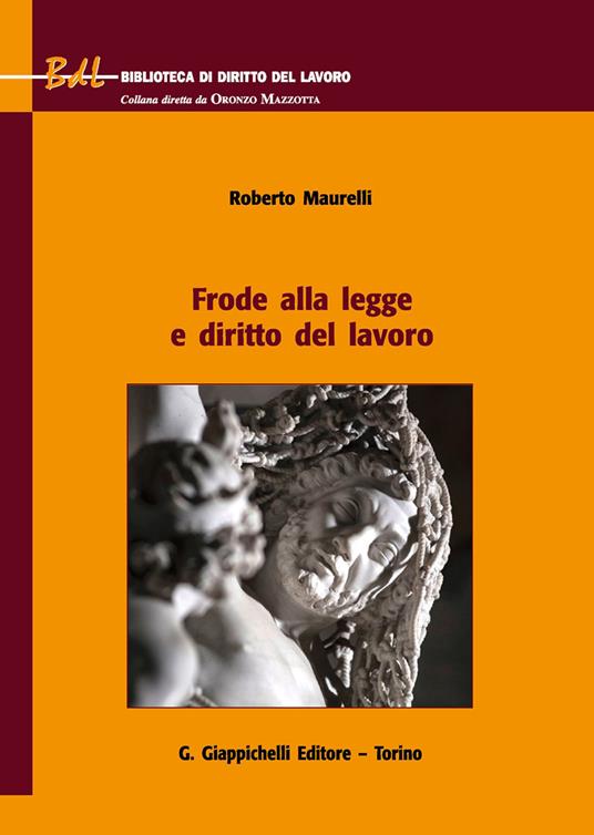 Frode alla legge e diritto del lavoro - Roberto Maurelli - copertina