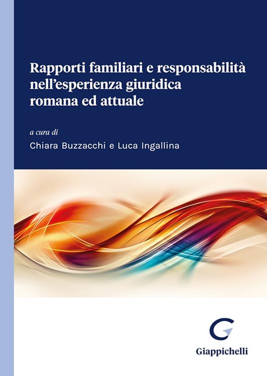 Rapporti familiari e responsabilità nell'esperienza giuridica romana ed attuale - copertina