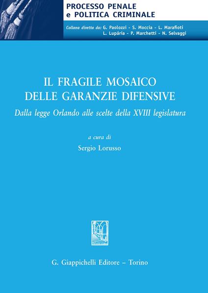 Il fragile mosaico delle garanzie difensive. Dalla legge Orlando alle scelte della XVIII legislatura - copertina
