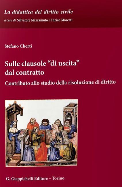 Sulle clausole «di uscita» dal contratto. Contributo allo studio della risoluzione di diritto - Stefano Cherti - copertina