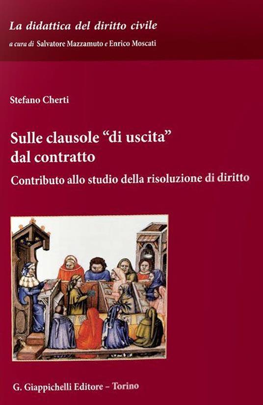 Sulle clausole «di uscita» dal contratto. Contributo allo studio della risoluzione di diritto - Stefano Cherti - copertina