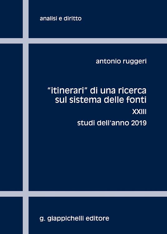«Itinerari» di una ricerca sul sistema delle fonti. Vol. 23: Studi dell'anno 2019. - Antonio Ruggeri - copertina